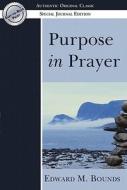 Purpose In Prayer (special) di Edward M. Bounds edito da Destiny Image