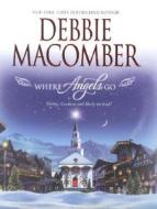 Where Angels Go di Debbie Macomber edito da Mira Books