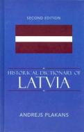 Historical Dictionary Of Latvia di Andrejs Plakans edito da Scarecrow Press