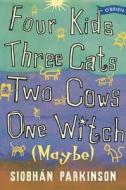 Four Kids, Three Cats, Two Cows, One Witch (Maybe) di Siobhan Parkinson edito da O BRIEN PR