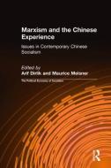 Marxism and the Chinese Experience: Issues in Contemporary Chinese Socialism: Issues in Contemporary Chinese Socialism di Arif Dirlik, Maurice Meisner edito da ROUTLEDGE