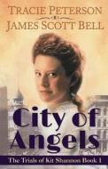 City of Angels (the Trials of Kit Shannon #1) di James Scott Bell edito da Compendium Press