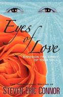 Eyes Of Love, Envision The Spirit Of Your Soul di Steven Eric Connor edito da Personal Jaz Publishing