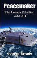 Peacemaker 2564ad: The Corona Rebellion di Gordon Savage edito da Books to Believe in