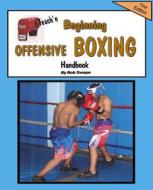 Teach'n Beginning Offensive Boxing Free Flow Handbook di Bob Swope edito da Jacobob Press LLC