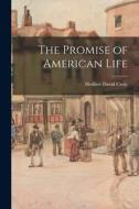 The Promise of American Life di Herbert David Croly edito da LEGARE STREET PR