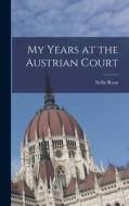 My Years at the Austrian Court di Nellie Ryan edito da LEGARE STREET PR
