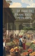 Le rime di Francesco Petrarca di Francesco Petrarca, Ugo Foscolo edito da LEGARE STREET PR