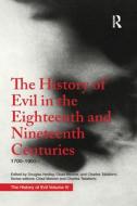 The History Of Evil In The Eighteenth And Nineteenth Centuries di Douglas Hedley edito da Taylor & Francis Ltd