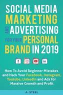 Social Media Marketing and Advertising for Your Personal Brand in 2019: How To Avoid Beginner Mistakes and Hack Your Fac Social Media Marketing and Advertising for Your Personal Brand in 2019: How To Avoid Beginner Mistakes and Hack Your Fac