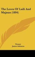 The Loves of Laili and Majnun (1894) di Nizami edito da Kessinger Publishing