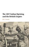 The 1857 Indian Uprising and the British Empire di Jill C. Bender edito da Cambridge University Press