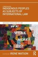 Indigenous Peoples as Subjects of International Law edito da Taylor & Francis Ltd