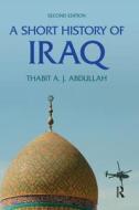 A Short History of Iraq di Thabit Abdullah edito da Taylor & Francis Ltd
