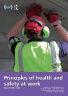 Principles of Health and Safety at Work di Allan St. John Holt, Jim Allen edito da Taylor & Francis Ltd