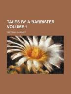 Tales By A Barrister Volume 1 di Frederick Liardet edito da Rarebooksclub.com
