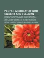 People associated with Gilbert and Sullivan di Source Wikipedia edito da Books LLC, Reference Series