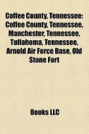 Coffee County, Tennessee: Coffee County, di Books Llc edito da Books LLC, Wiki Series