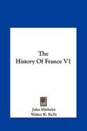 The History of France V1 di Jules Michelet edito da Kessinger Publishing