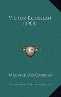 Victor Rousseau (1908) di Maurice Des Ombiaux edito da Kessinger Publishing