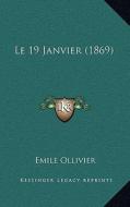 Le 19 Janvier (1869) di Emile Ollivier edito da Kessinger Publishing