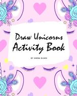How To Draw Unicorns Activity Book For C di SHEBA BLAKE edito da Lightning Source Uk Ltd