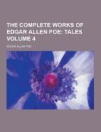 The Complete Works Of Edgar Allen Poe Volume 4 di Edgar Allan Poe edito da Theclassics.us