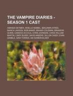 The Vampire Diaries - Season 1 Cast: Ama di Source Wikia edito da Books LLC, Wiki Series