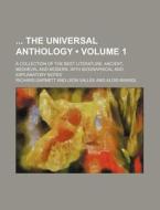 The Universal Anthology Volume 1 ; A Co di Richard Garnett edito da Rarebooksclub.com