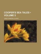 Cooper's Sea Tales (volume 5) di James Fenimore Cooper edito da General Books Llc