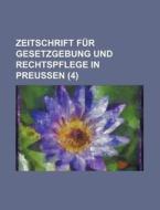 Zeitschrift Fur Gesetzgebung Und Rechtspflege In Preussen (4) di Bucher Group edito da General Books Llc