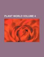 Plant World Volume 4 di Books Group edito da Rarebooksclub.com
