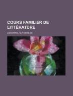 Cours Familier de Litterature (8) di Alphonse De Lamartine edito da Rarebooksclub.com