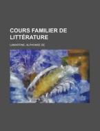 Cours Familier de Litterature (20) di Alphonse De Lamartine edito da Rarebooksclub.com