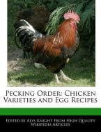 Pecking Order: Chicken Varieties and Egg Recipes di Alys Knight edito da WEBSTER S DIGITAL SERV S