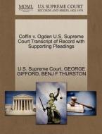 Coffin V. Ogden U.s. Supreme Court Transcript Of Record With Supporting Pleadings di George Gifford, Benjamin Francis Thurston edito da Gale Ecco, U.s. Supreme Court Records