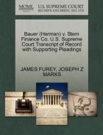 Bauer (herman) V. Stern Finance Co. U.s. Supreme Court Transcript Of Record With Supporting Pleadings di James Furey, Joseph Z Marks edito da Gale Ecco, U.s. Supreme Court Records