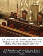 An Overview Of Coastal Land Loss With Emphasis On The Southeastern United States di Robert A Morton edito da Bibliogov