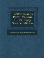 Pacific Islands Pilot, Volume 1 edito da Nabu Press