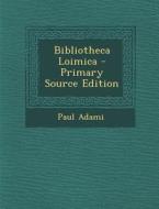 Bibliotheca Loimica di Paul Adami edito da Nabu Press