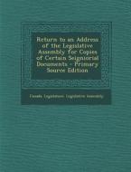 Return to an Address of the Legislative Assembly for Copies of Certain Seigniorial Documents - Primary Source Edition edito da Nabu Press