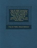 Juan de Valdes' Commentary Upon St. Paul's First Epistle to the Church at Corinth: Tr. by J.T. Betts. Appended to Which Are the Lives of ... Juan and di Juan de Valdes, Eduard Boehmer edito da Nabu Press