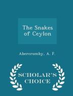 The Snakes Of Ceylon - Scholar's Choice Edition di Abercromby A F edito da Scholar's Choice