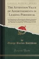 The Attention Value Of Advertisements In Leading Periodical di George Burton Hotchkiss edito da Forgotten Books