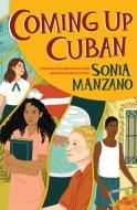 Coming Up Cuban: Rising Past Castro's Shadow di Sonia Manzano edito da SCHOLASTIC