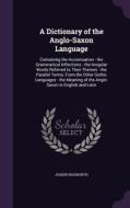 A Dictionary Of The Anglo-saxon Language di Joseph Bosworth edito da Palala Press