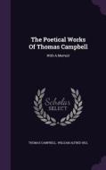 The Poetical Works Of Thomas Campbell di Thomas Campbell edito da Palala Press