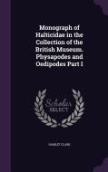 Monograph Of Halticidae In The Collection Of The British Museum. Physapodes And Oedipodes Part I di Hamlet Clark edito da Palala Press