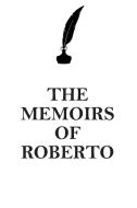 THE MEMOIRS OF  ROBERTO AFFIRMATIONS WORKBOOK Positive Affirmations Workbook Includes di Affirmations World edito da Positive Life
