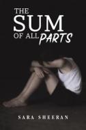 The Sum Of All Parts di Sara Sheeran edito da Austin Macauley Publishers